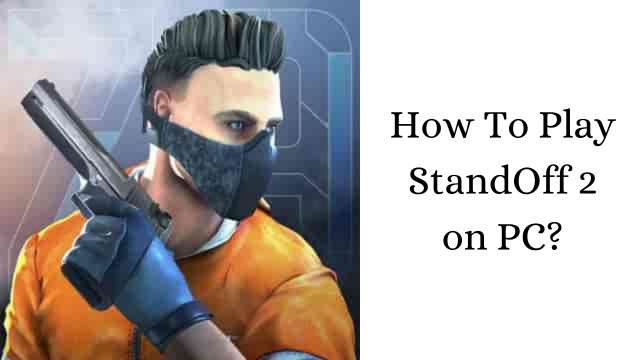 Cómo instalar el juego Standoff 2 en PC